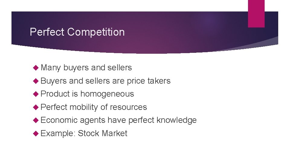 Perfect Competition Many buyers and sellers Buyers and sellers are price takers Product Perfect