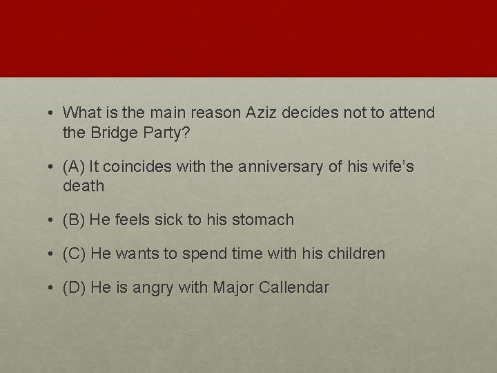  • What is the main reason Aziz decides not to attend the Bridge