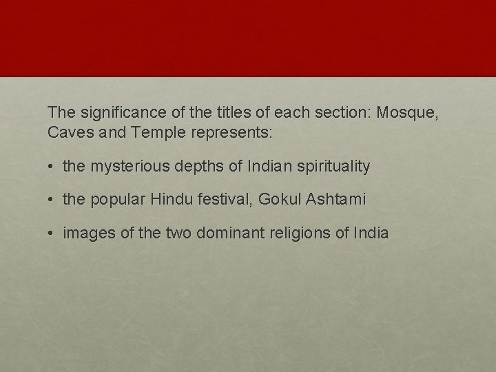 The significance of the titles of each section: Mosque, Caves and Temple represents: •