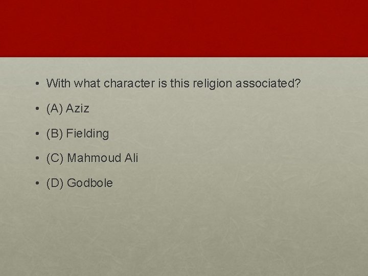  • With what character is this religion associated? • (A) Aziz • (B)