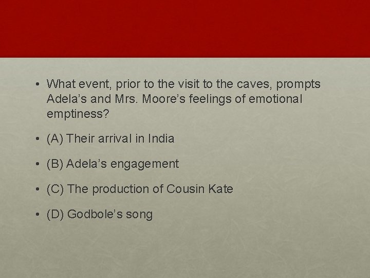  • What event, prior to the visit to the caves, prompts Adela’s and