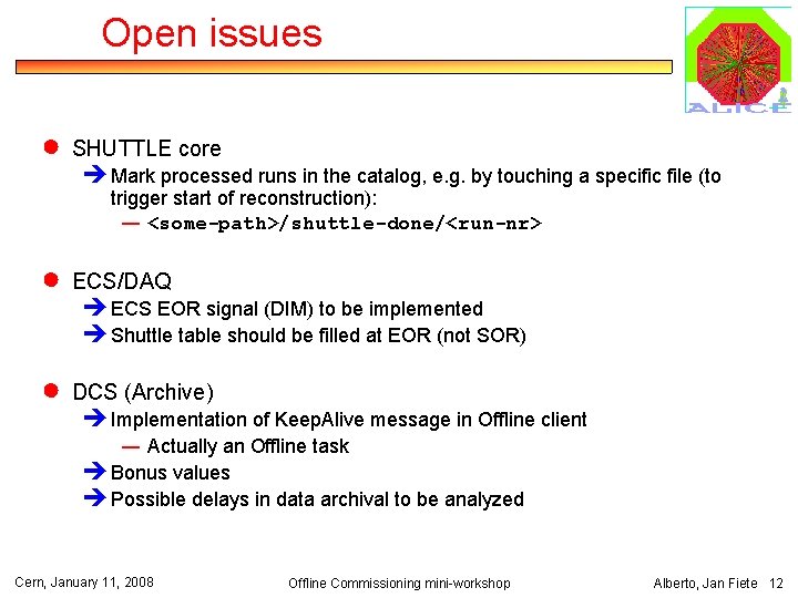 Open issues ● SHUTTLE core è Mark processed runs in the catalog, e. g.