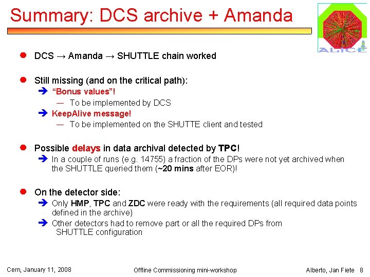Summary: DCS archive + Amanda ● DCS → Amanda → SHUTTLE chain worked ●