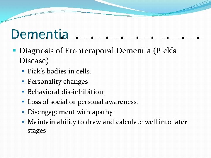 Dementia § Diagnosis of Frontemporal Dementia (Pick’s Disease) § Pick’s bodies in cells. §