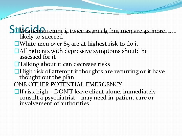 �Women attempt it twice as much, but men are 4 x more Suicide likely