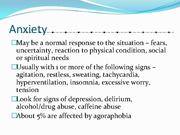 Anxiety �May be a normal response to the situation – fears, uncertainty, reaction to