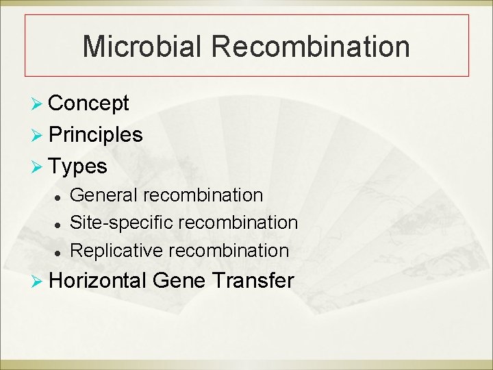 Microbial Recombination Ø Concept Ø Principles Ø Types l l l General recombination Site-specific