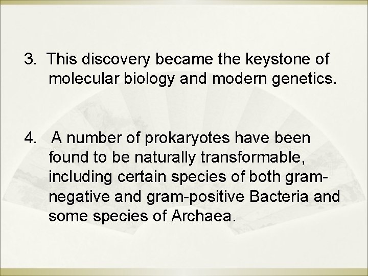 3. This discovery became the keystone of molecular biology and modern genetics. 4. A