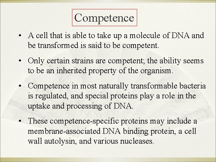 Competence • A cell that is able to take up a molecule of DNA