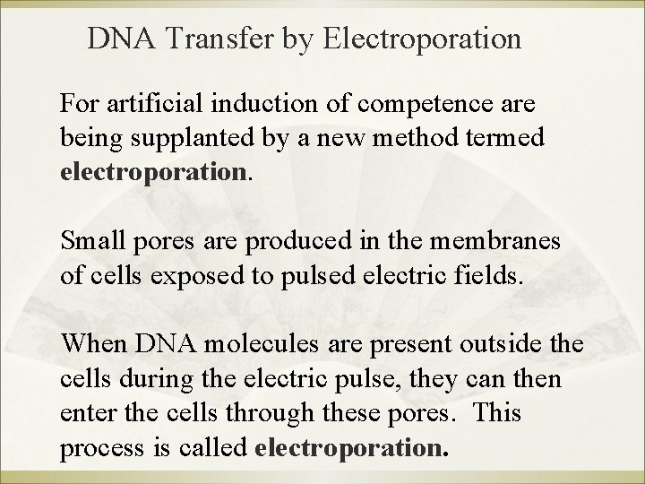 DNA Transfer by Electroporation For artificial induction of competence are being supplanted by a