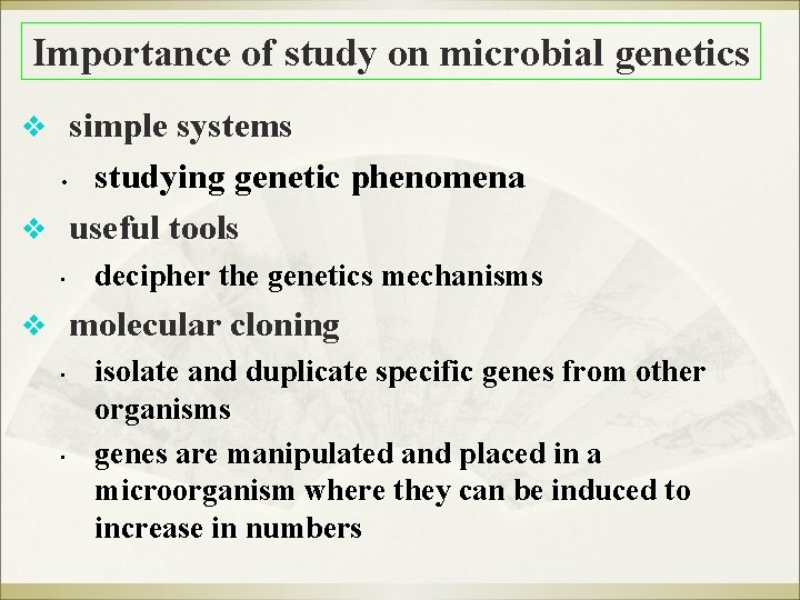 Importance of study on microbial genetics v simple systems studying genetic phenomena v useful