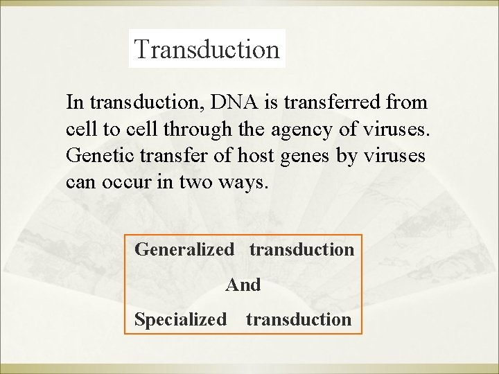 Transduction In transduction, DNA is transferred from cell to cell through the agency of