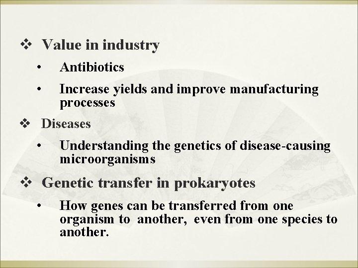 v Value in industry • Antibiotics • Increase yields and improve manufacturing processes v