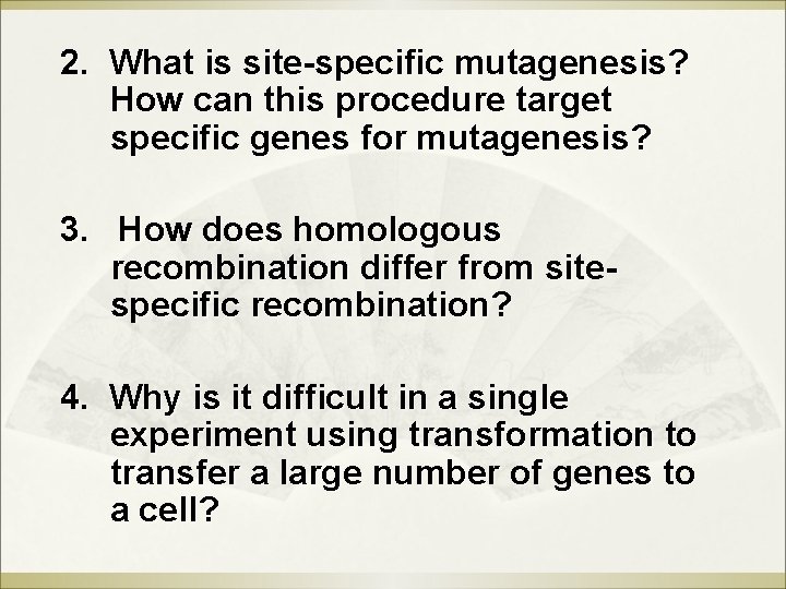 2. What is site-specific mutagenesis? How can this procedure target specific genes for mutagenesis?