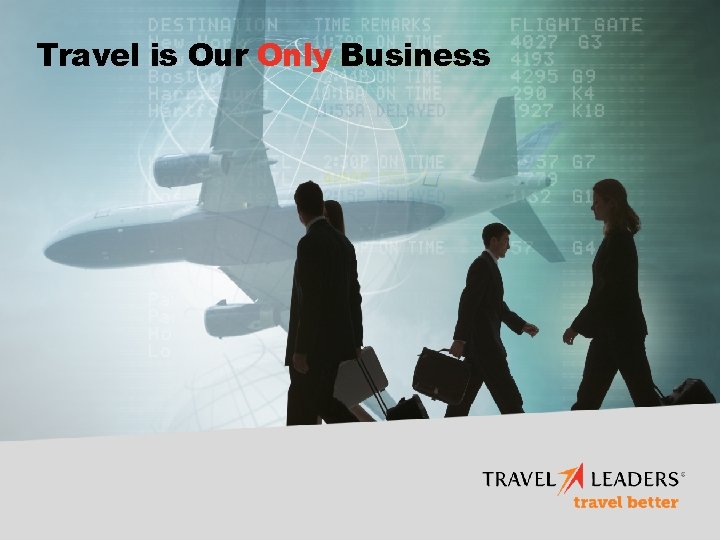 Travel is Our Only Business 