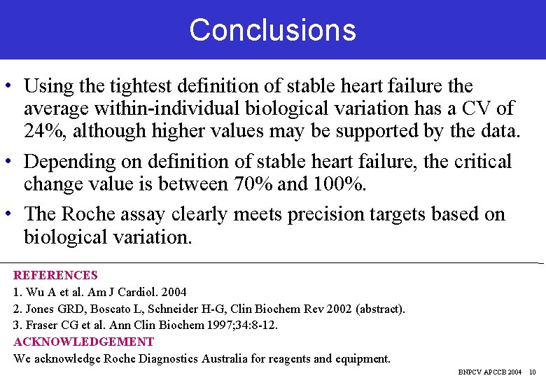 Conclusions • Using the tightest definition of stable heart failure the average within-individual biological