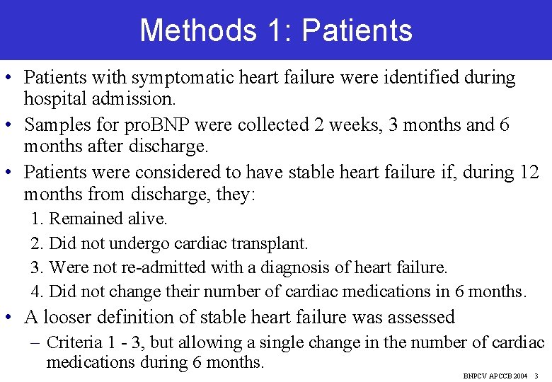 Methods 1: Patients • Patients with symptomatic heart failure were identified during hospital admission.