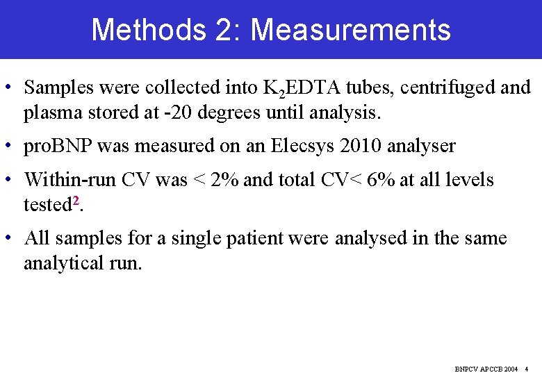 Methods 2: Measurements • Samples were collected into K 2 EDTA tubes, centrifuged and