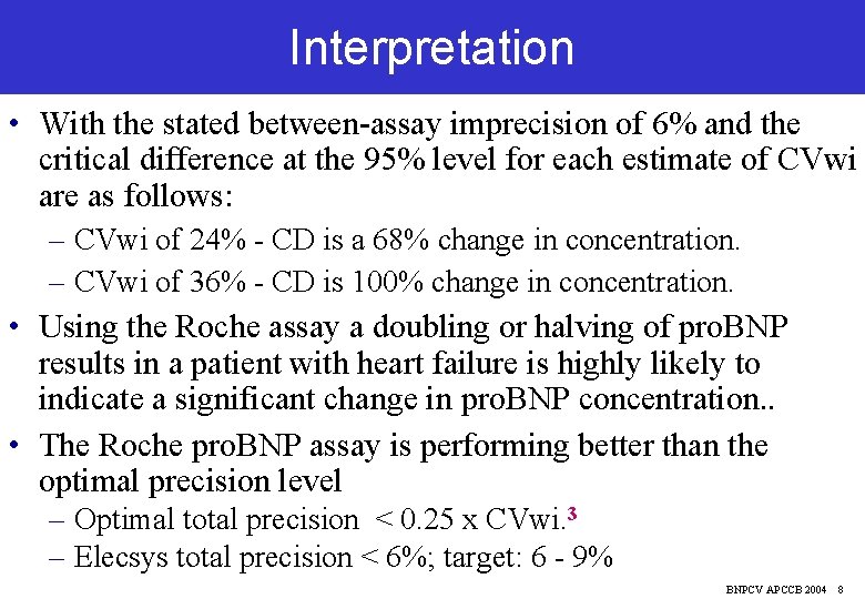 Interpretation • With the stated between-assay imprecision of 6% and the critical difference at