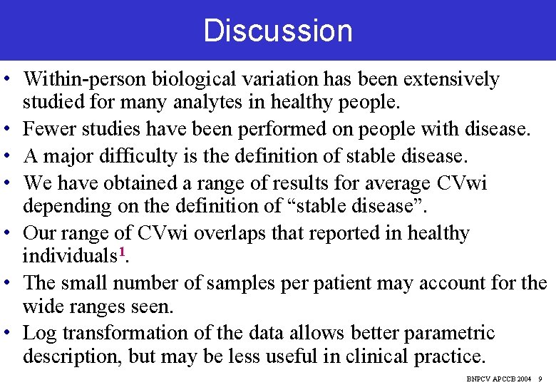 Discussion • Within-person biological variation has been extensively studied for many analytes in healthy