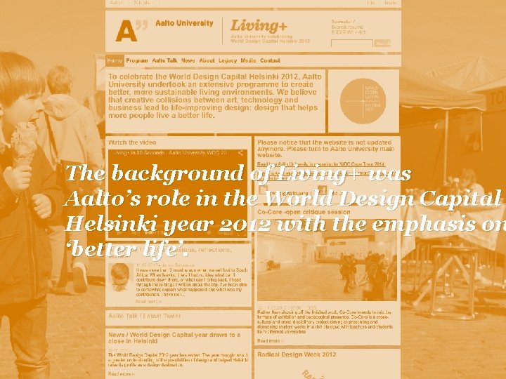 The background of Living+ was Aalto’s role in the World Design Capital Helsinki year