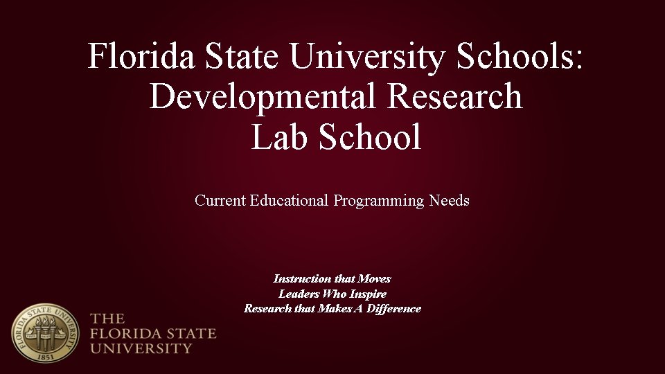 Florida State University Schools: Developmental Research Lab School Current Educational Programming Needs Instruction that