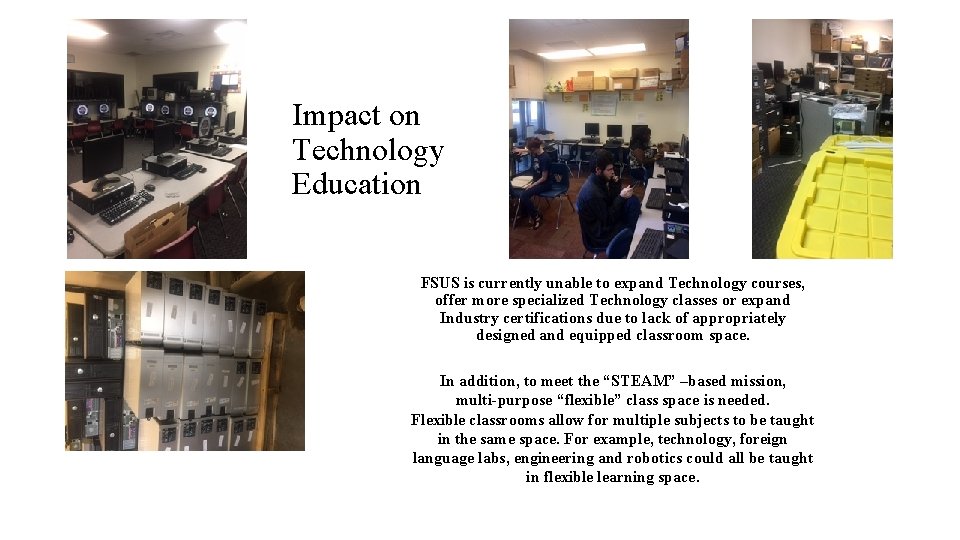 Impact on Technology Education FSUS is currently unable to expand Technology courses, offer more