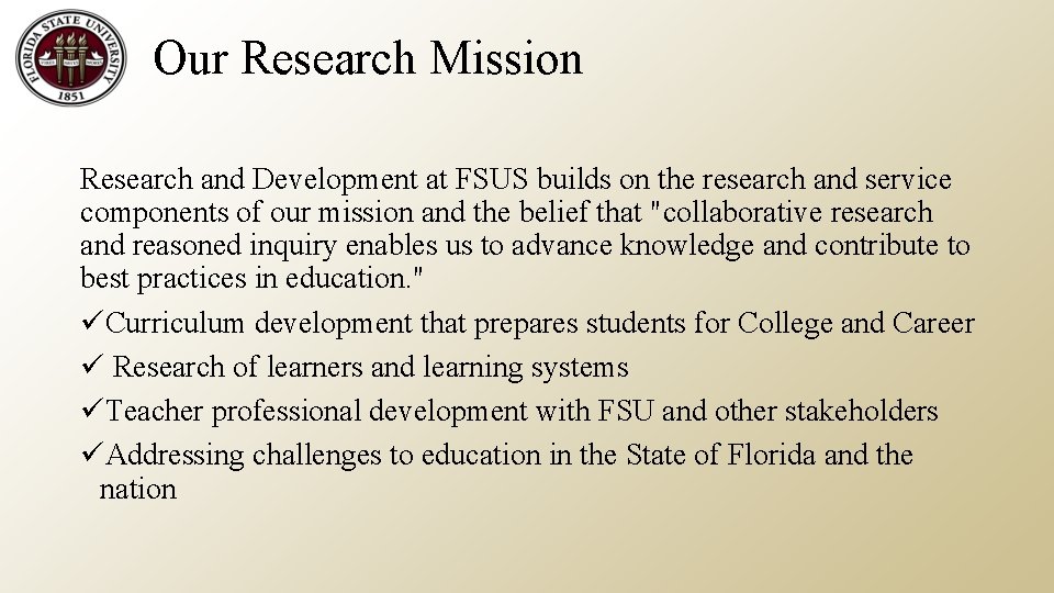 Our Research Mission Research and Development at FSUS builds on the research and service