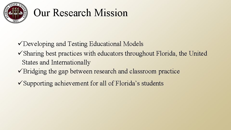 Our Research Mission üDeveloping and Testing Educational Models üSharing best practices with educators throughout