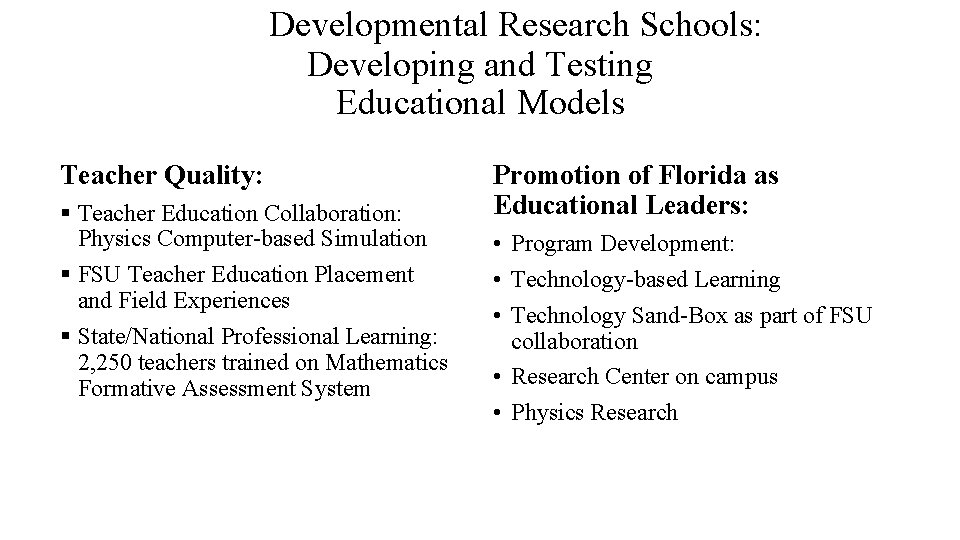 Teacher Quality: Developmental Research Schools: Developing and Testing Educational Models § Teacher Education Collaboration: