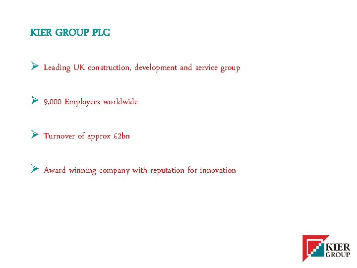 KIER GROUP PLC Ø Leading UK construction, development and service group Ø 9, 000
