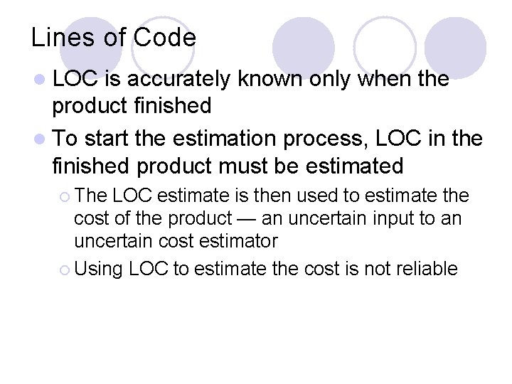 Lines of Code l LOC is accurately known only when the product finished l