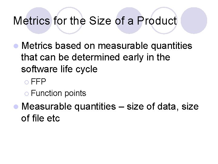 Metrics for the Size of a Product l Metrics based on measurable quantities that