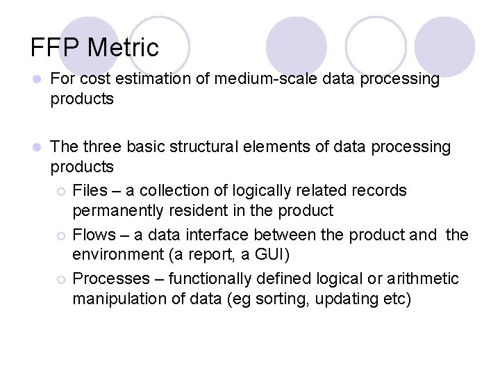 FFP Metric l For cost estimation of medium-scale data processing products l The three