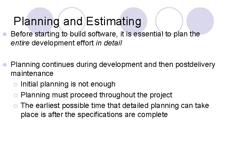 Planning and Estimating l Before starting to build software, it is essential to plan