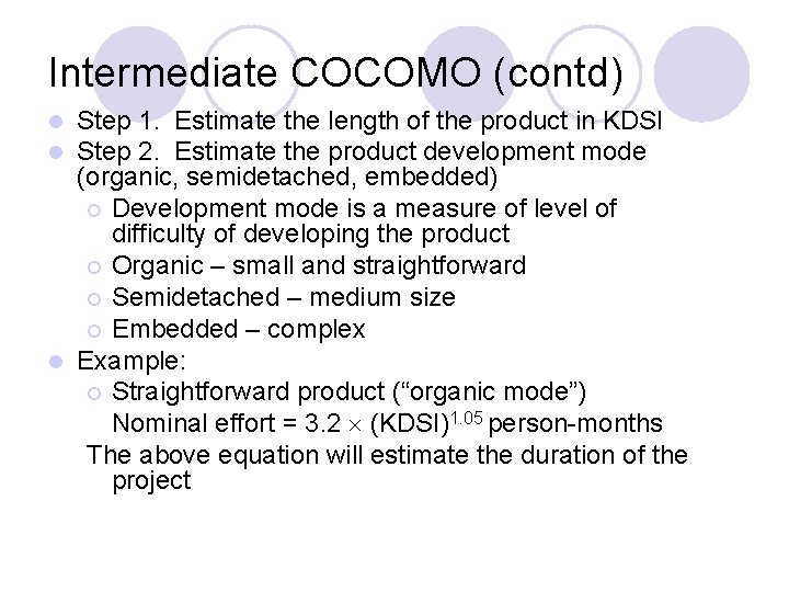 Intermediate COCOMO (contd) Step 1. Estimate the length of the product in KDSI Step