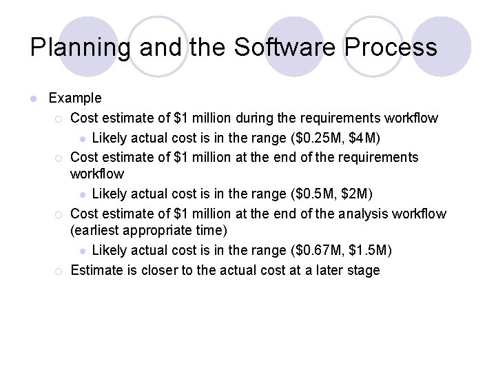 Planning and the Software Process l Example ¡ Cost estimate of $1 million during