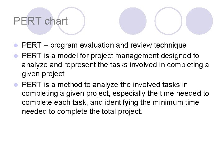 PERT chart PERT – program evaluation and review technique l PERT is a model