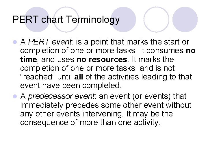 PERT chart Terminology A PERT event: is a point that marks the start or