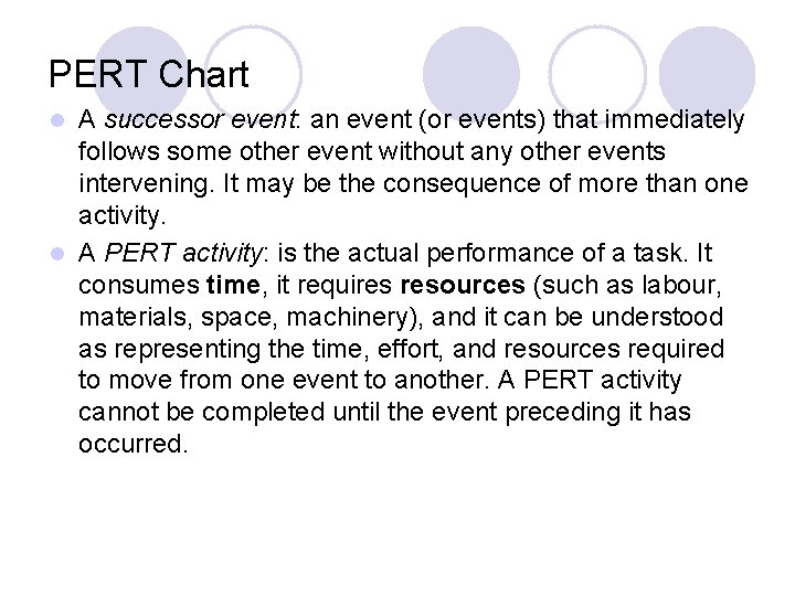 PERT Chart A successor event: an event (or events) that immediately follows some other