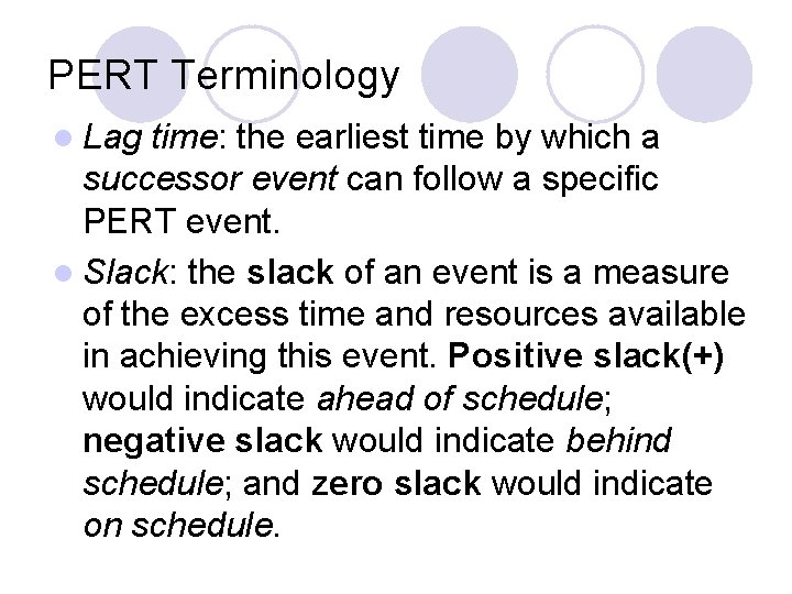 PERT Terminology l Lag time: the earliest time by which a successor event can