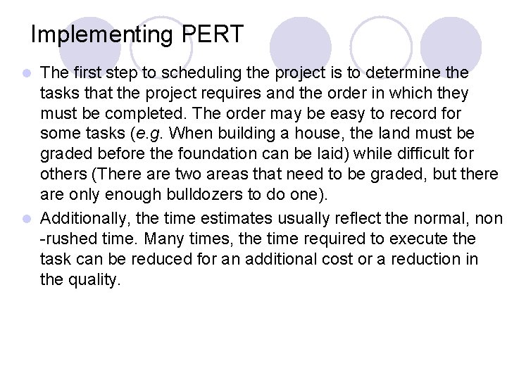 Implementing PERT The first step to scheduling the project is to determine the tasks