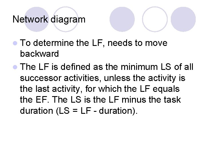 Network diagram l To determine the LF, needs to move backward l The LF