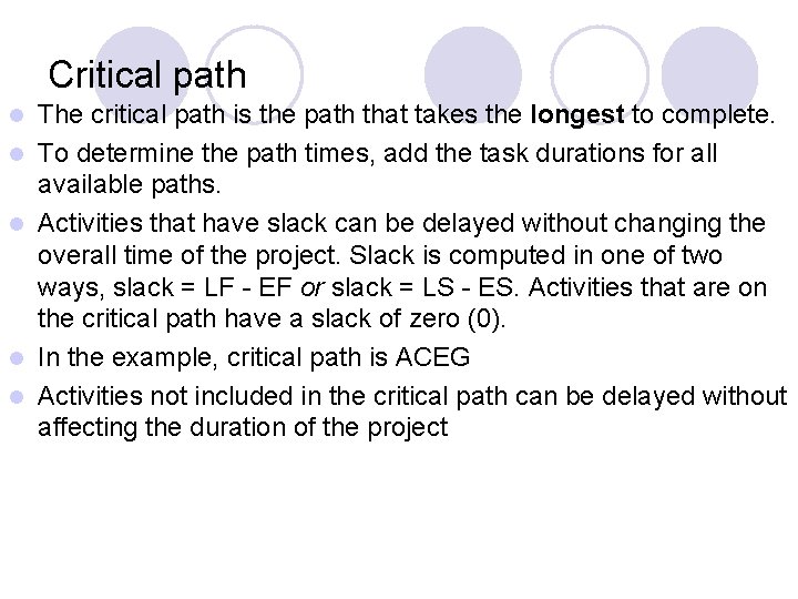 Critical path l l l The critical path is the path that takes the