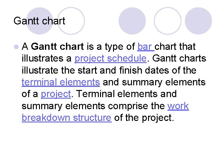 Gantt chart l. A Gantt chart is a type of bar chart that illustrates