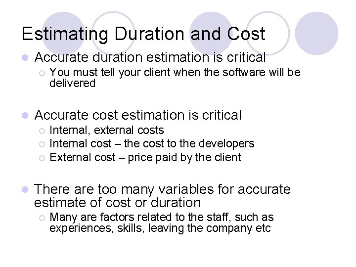 Estimating Duration and Cost l Accurate duration estimation is critical ¡ l Accurate cost