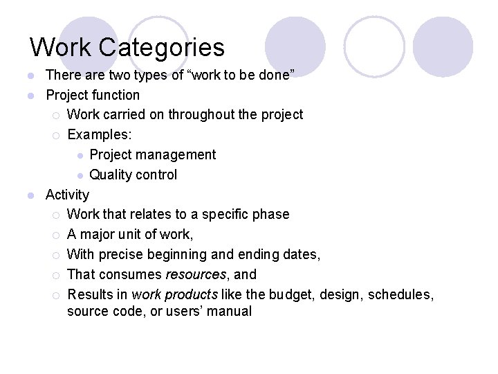 Work Categories There are two types of “work to be done” l Project function