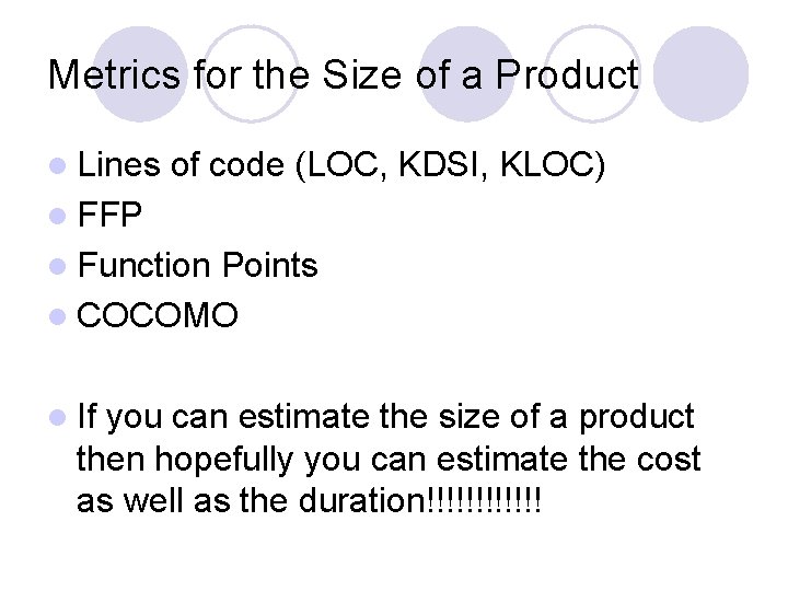 Metrics for the Size of a Product l Lines of code (LOC, KDSI, KLOC)