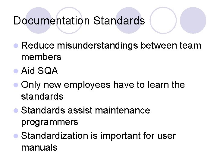 Documentation Standards l Reduce misunderstandings between team members l Aid SQA l Only new