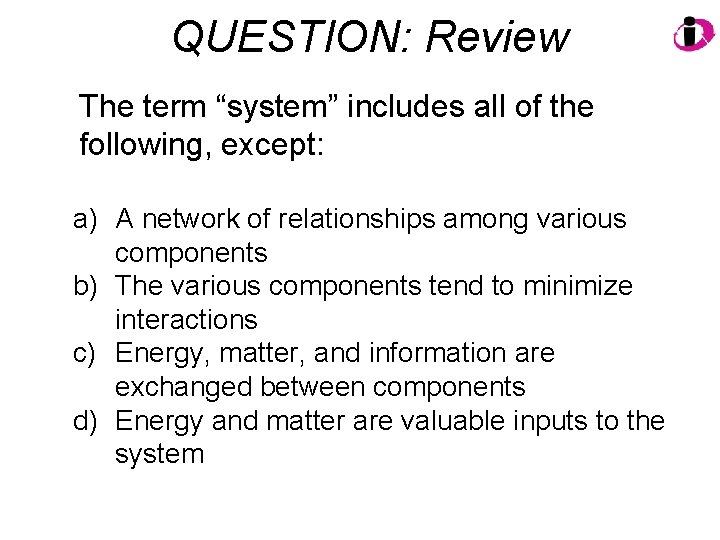QUESTION: Review The term “system” includes all of the following, except: a) A network